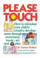 Please touch : how to stimulate your child's creative development /
