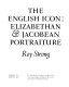 The English icon: Elizabethan & Jacobean portraiture