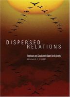 Dispersed relations : Americans and Canadians in upper North America /