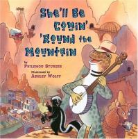 She'll be comin' 'round the mountain / by Philemon Sturges ; illustrated by Ashley Wolff.