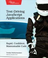 Test-driving JavaScript applications : rapid, confident, maintainable code /