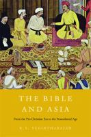 The Bible and Asia : from the pre-Christian era to the postcolonial age /