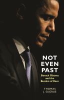 Not Even Past Barack Obama and the Burden of Race /
