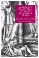 Memory and forgetting in English Renaissance drama : Shakespeare, Marlowe, Webster /