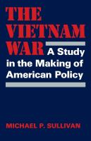 The Vietnam War : a study in the making of American policy /