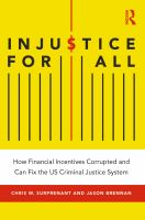 Injustice for all : how financial incentives corrupted and can fix the US criminal justice system. /