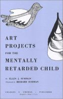 Art projects for the mentally retarded child /