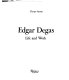 Edgar Degas, life and work /