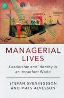 Managerial lives : leadership and identity in an imperfect world /