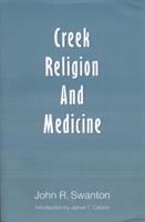Creek religion and medicine /