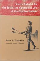 Source material for the social and ceremonial life of the Choctaw Indians /
