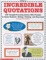 Incredible quotations : 230 thought-provoking quotes with prompts to spark students' writing, thinking, and discussion /