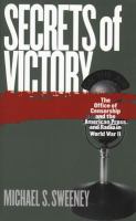 Secrets of victory : the Office of Censorship and the American press and radio in World War II /