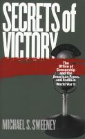 Secrets of victory the Office of Censorship and the American press and radio in World War II /
