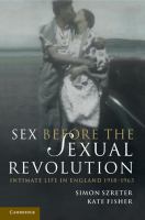 Sex before the sexual revolution : intimate life in England 1918-1963 /