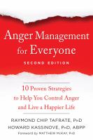 Anger management for everyone : 10 proven strategies to help you control anger and live a happier life /