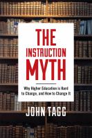 The instruction myth : why higher education is hard to change, and how to change it /