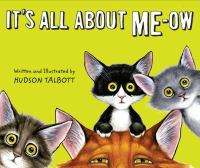 It's all about me-ow : a young cat's guide to the good life /