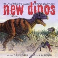 New dinos : The latest finds! The coolest dinosaur discoveries! /