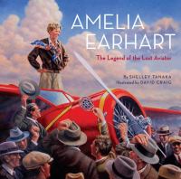 Amelia Earhart : the legend of the lost aviator /