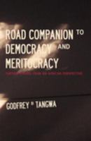 Road Companion to Democracy and Meritocracy Further Essays from an African Perspective /