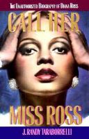 Call her Miss Ross : the unauthorized biography of Diana Ross /