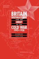 Britain, Southeast Asia and the onset of the Cold War, 1945-1950 /