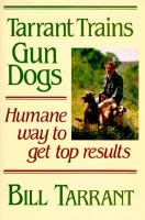 Tarrant trains gun dogs humane way to get top results /