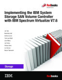 Implementing the IBM system storage SAN volume controller with IBM Spectrum Virtualize V7.6 /