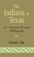The Indians of Texas : an annotated research bibliography /