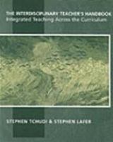 The interdisciplinary teacher's handbook : integrated teaching across the curriculum /