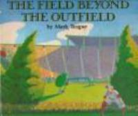 The field beyond the outfield /