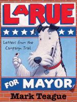 LaRue for mayor : letters from the campaign trail /
