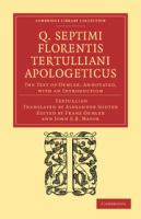Q. Septimi Florentis Tertulliani Apologeticus : The Text of Oehler, Annotated, with an Introduction /