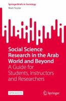 Social science research in the Arab world and beyond : a guide for students, instructors and researchers /