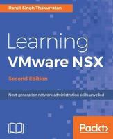 Learning VMware NSX - Second Edition.