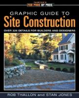 Graphic guide to site construction : over 325 details for builders and designers /