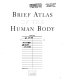 Brief atlas of the human body /