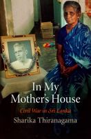 In my mother's house : civil war in Sri Lanka /