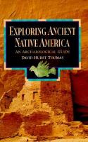 Exploring ancient native America : an archaeological guide /