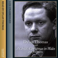 Dylan Thomas reads a child's Christmas in Wales and five poems.