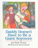 Daddy doesn't have to be a giant anymore /