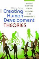 Creating human development theories : a guide for the social sciences and humanities /