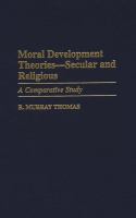 Moral development theories-- secular and religious : a comparative study /