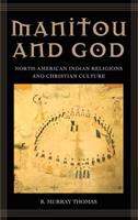 Manitou and God : North-American Indian religions and Christian culture /