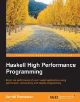 Haskell high performance programming : boost the performance of your Haskell applications using optimization, concurrency, and parallel programming /