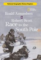 Roald Amundsen and Robert Scott race to the South Pole /