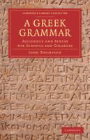 A Greek Grammar : Accidence and Syntax for Schools and Colleges /