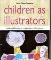 Children as illustrators : making meaning through art and language /