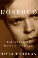 Rosebud : the story of Orson Welles /